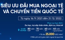 Siêu ưu đãi khi mua ngoại tệ và chuyển tiền quốc tế