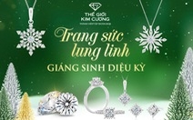 Tỏa sáng mùa lễ hội, Thế Giới Kim Cương ưu đãi cực hot dịp cuối năm