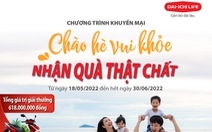 Dai-ichi Life Việt Nam triển khai chương trình "Chào hè vui khỏe - Nhận quà thật chất"