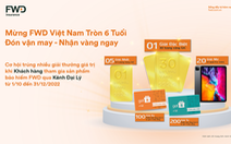 FWD Việt Nam triển khai chương trình khuyến mại ‘Đón Vận May - Nhận Vàng Ngay’